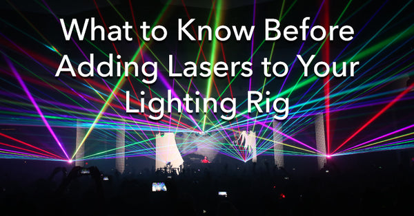 What to Know Before Adding Lasers to Your Lighting Rig
